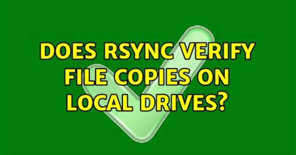 Does Rsync Verify File Copies on Local Drives?