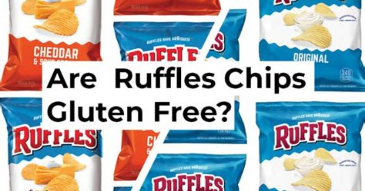 Does Ruffles Chips Have Gluten?