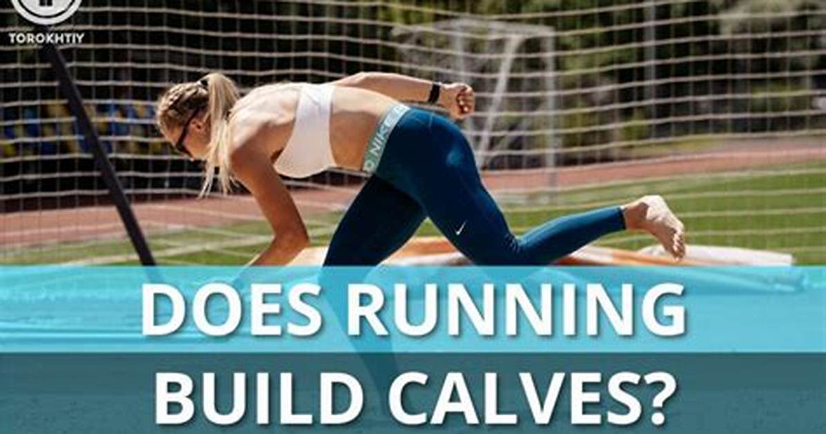 Does Running Build Calves?