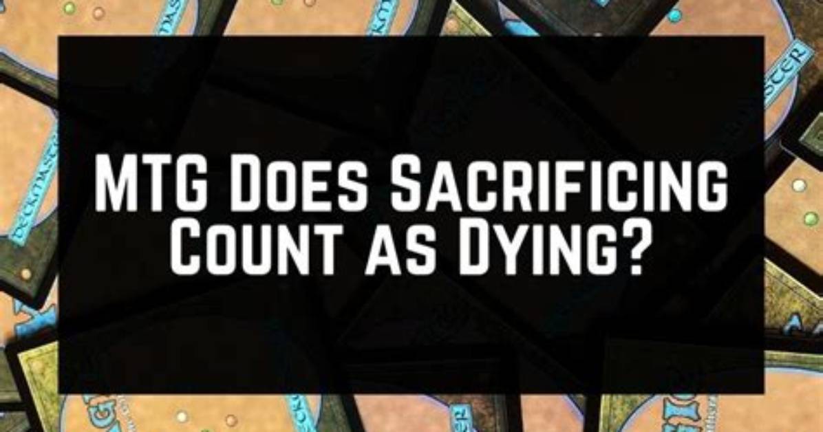 Does Sacrifice Count as Dying Mtg?