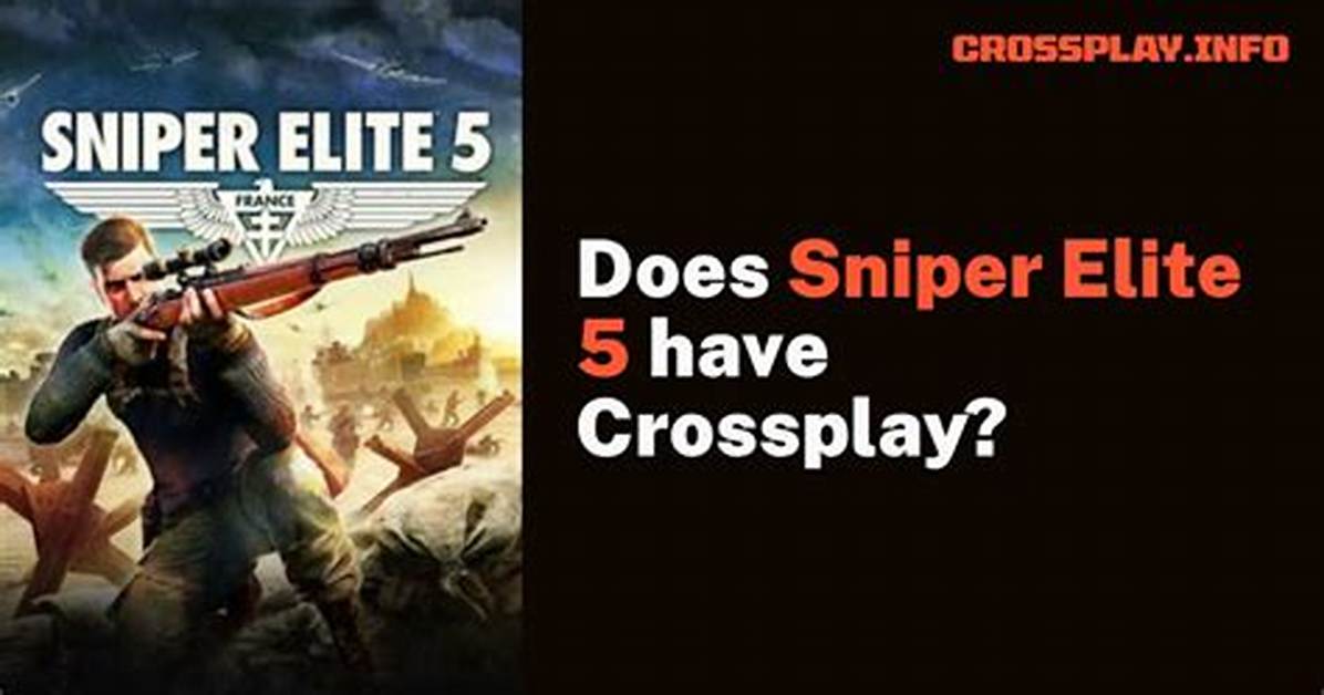 Does Sniper Elite 5 Support Crossplay?