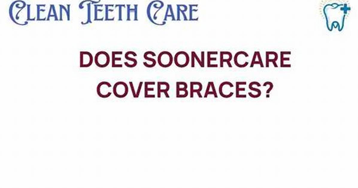 Does Soonercare Cover Braces