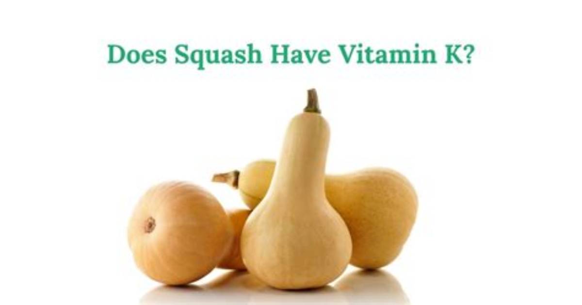Does Summer Squash Have Vitamin K