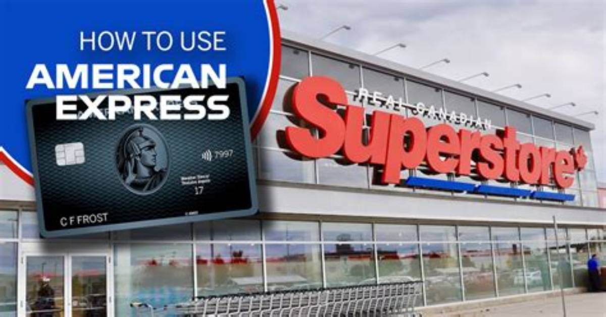 Does Superstore Accept Amex?