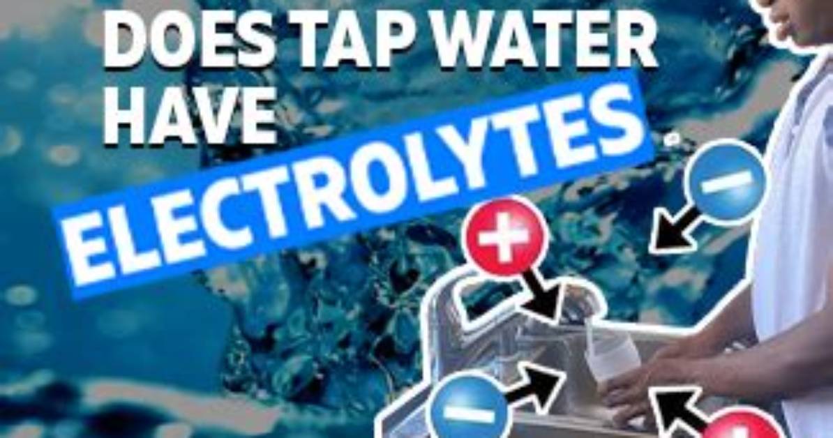 Does Tap Water Have Electrolytes?