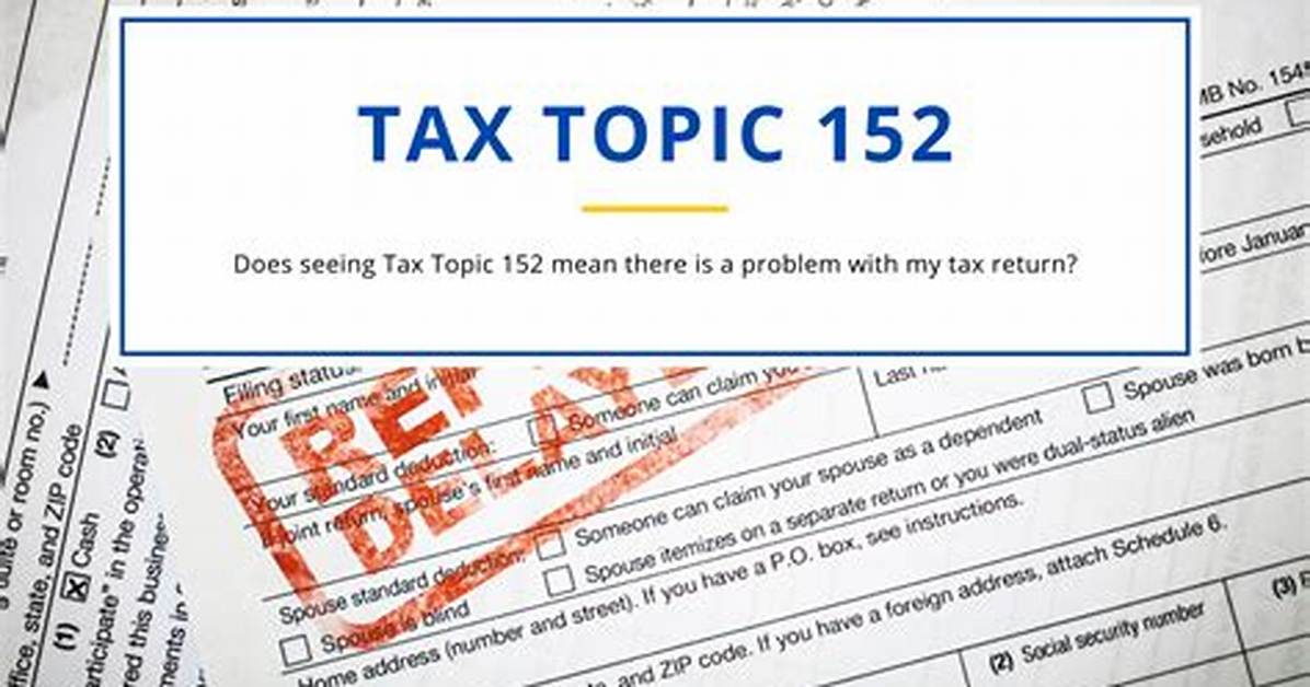 Does Tax Topic 152 Mean Refund Soon?