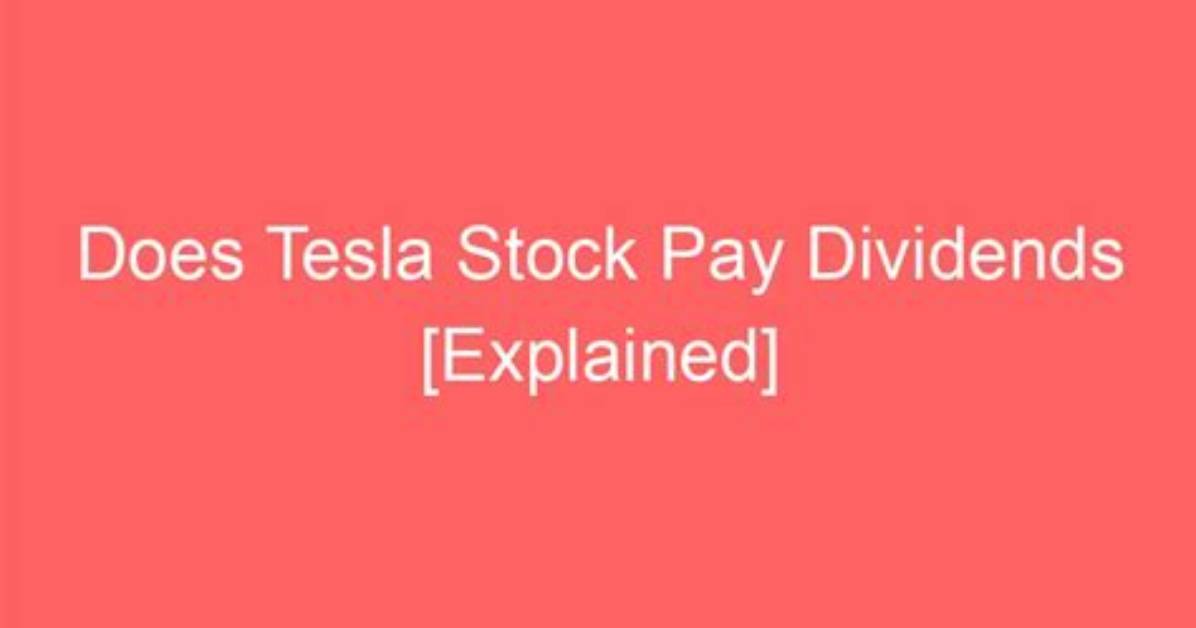 Does Tesla Stock Pay Dividends?