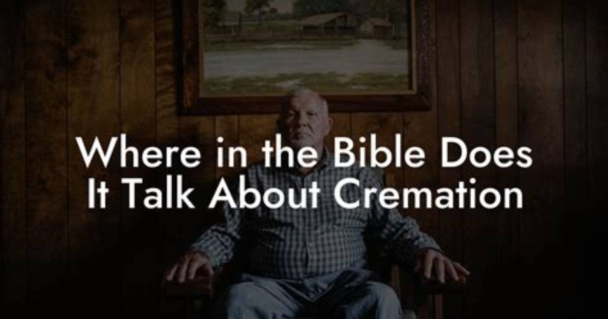 Does the Bible Talk About Cremation?