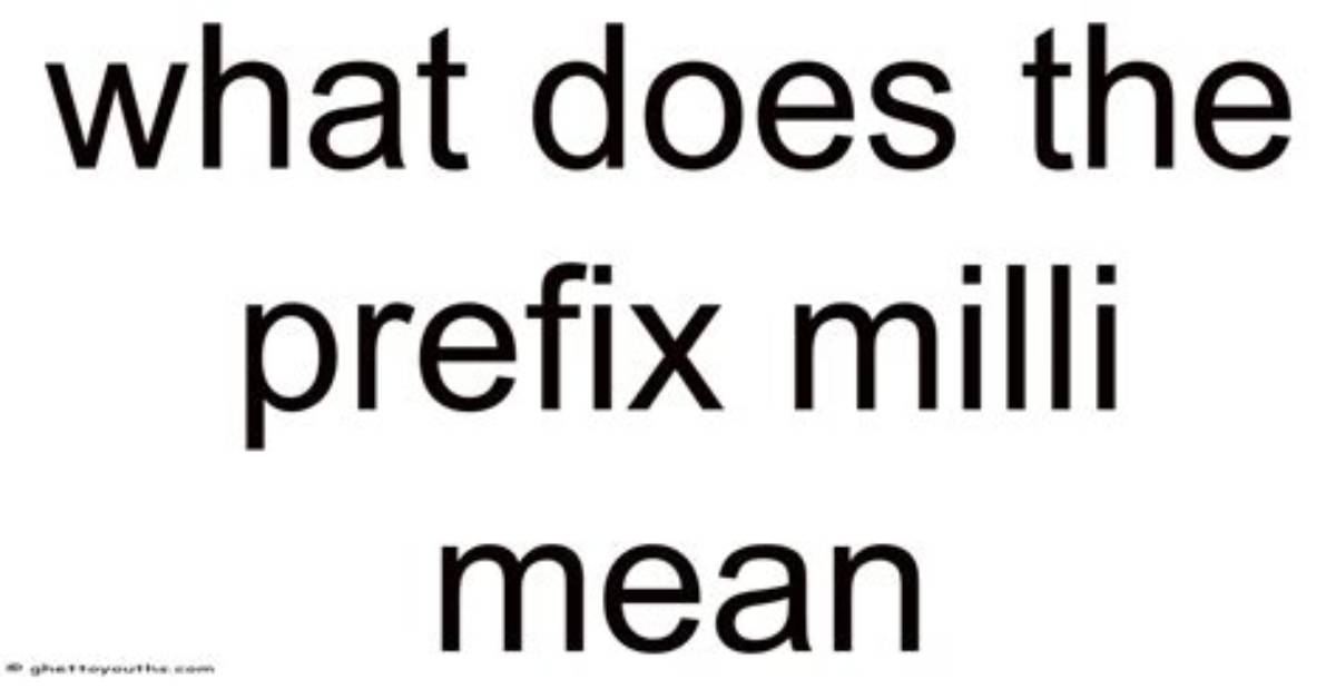 Does the Prefix Milli Stand for?