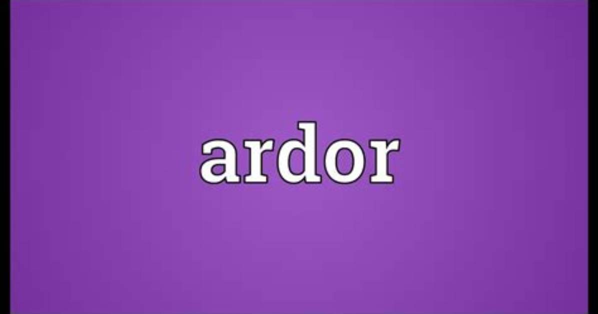 Does the Word Ardor Mean?