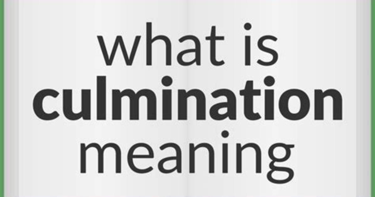 Does the Word Culmination Mean?