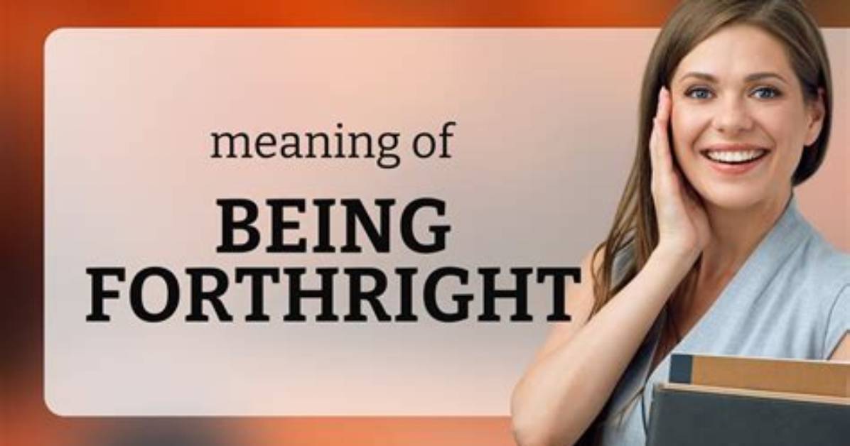 Does the Word Forthright Mean?