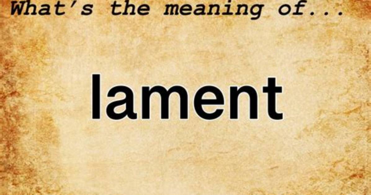 Does the Word Lamented Mean?