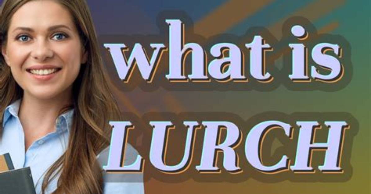 Does the Word Lurched Mean?