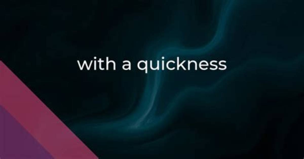 Does the Word Quickness Mean?