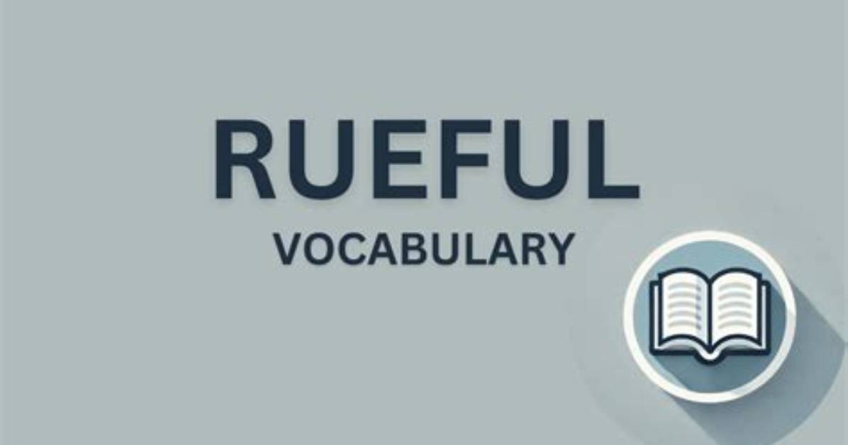 Does the Word Rueful Mean?