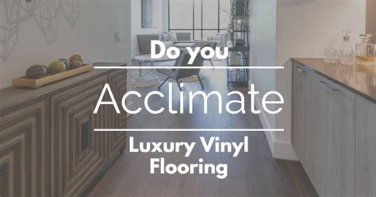 Does Vinyl Flooring Need to Acclimate?
