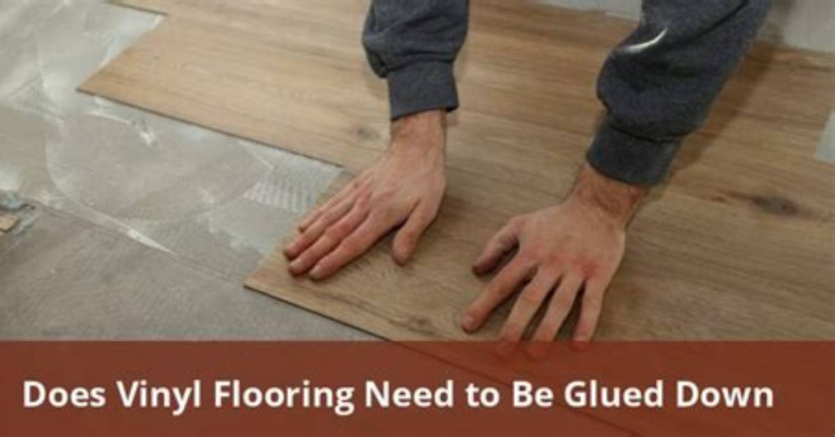 Does Vinyl Flooring Need to Be Glued Down?