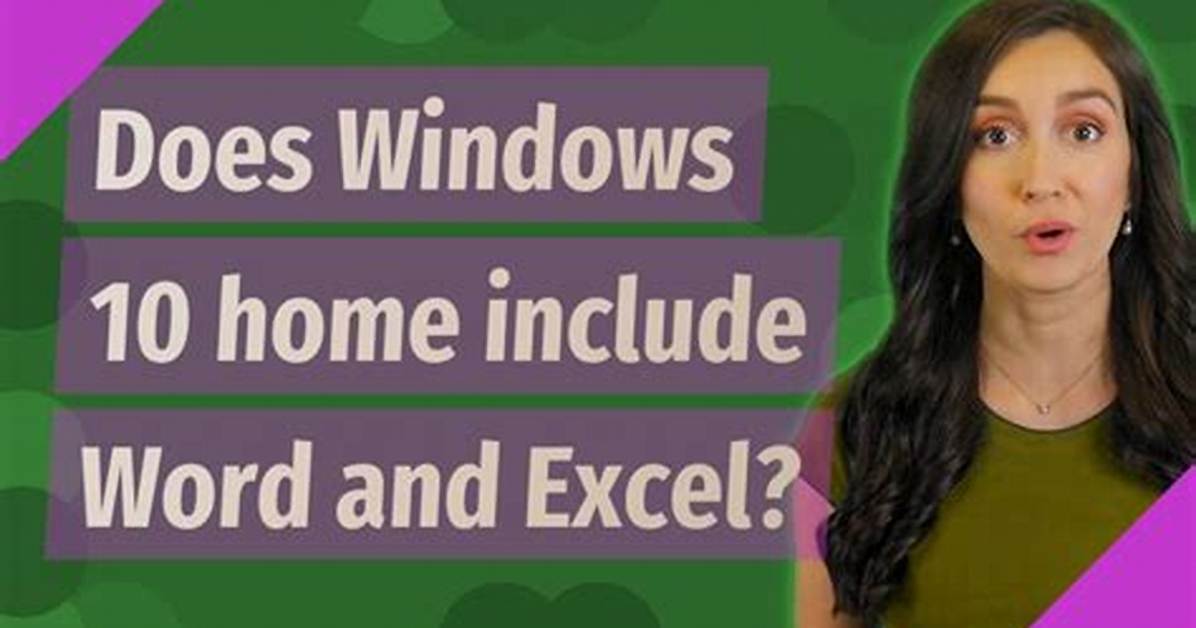 Does Windows 10 Home Include Word and Excel?