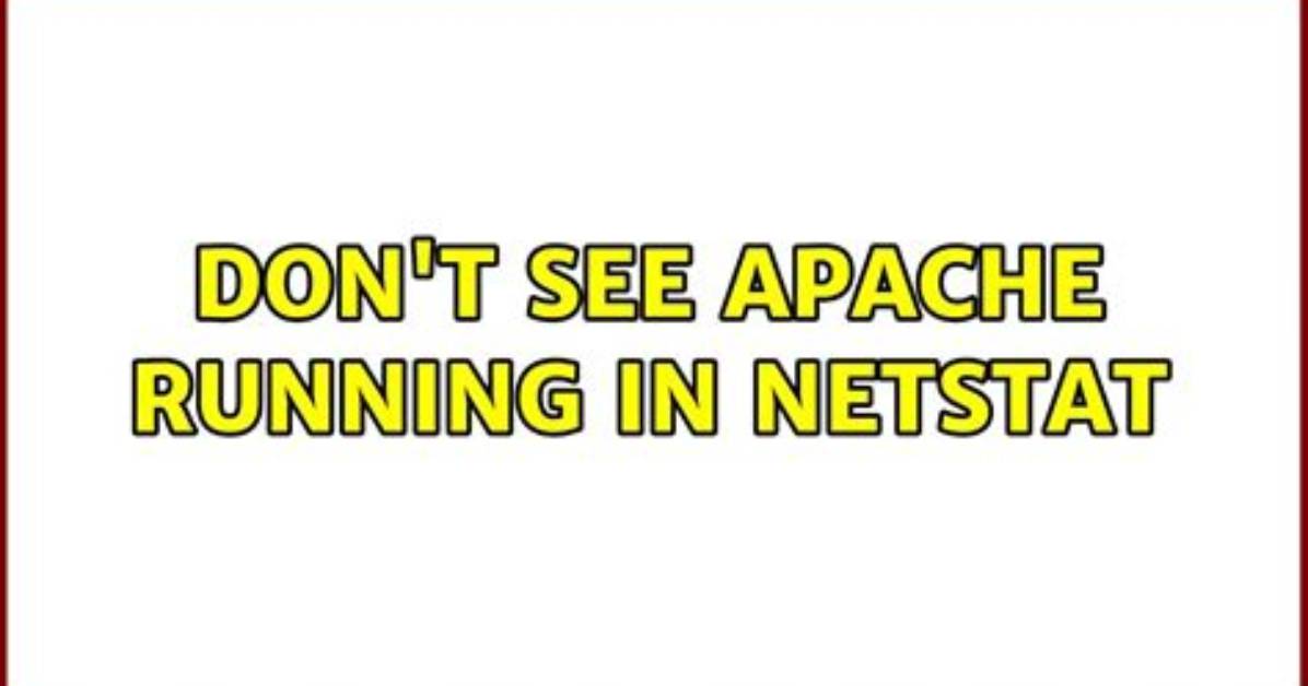 Don't See Apache Running in Netstat