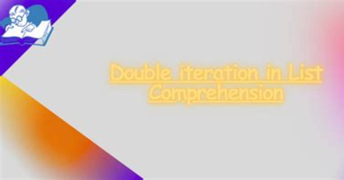 Double Iteration in List Comprehension