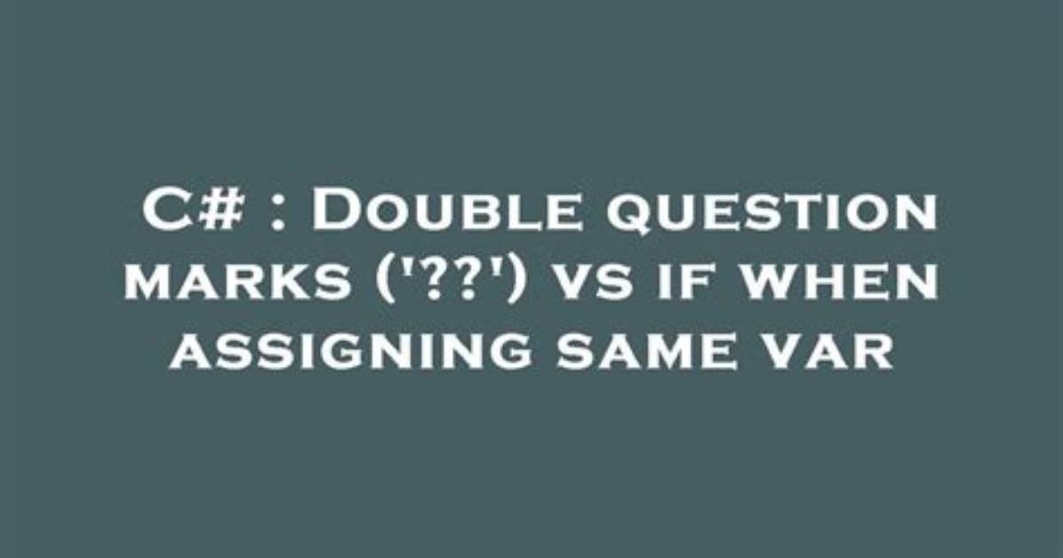 Double Question Marks ('? ?') vs If When Assigning Same Var