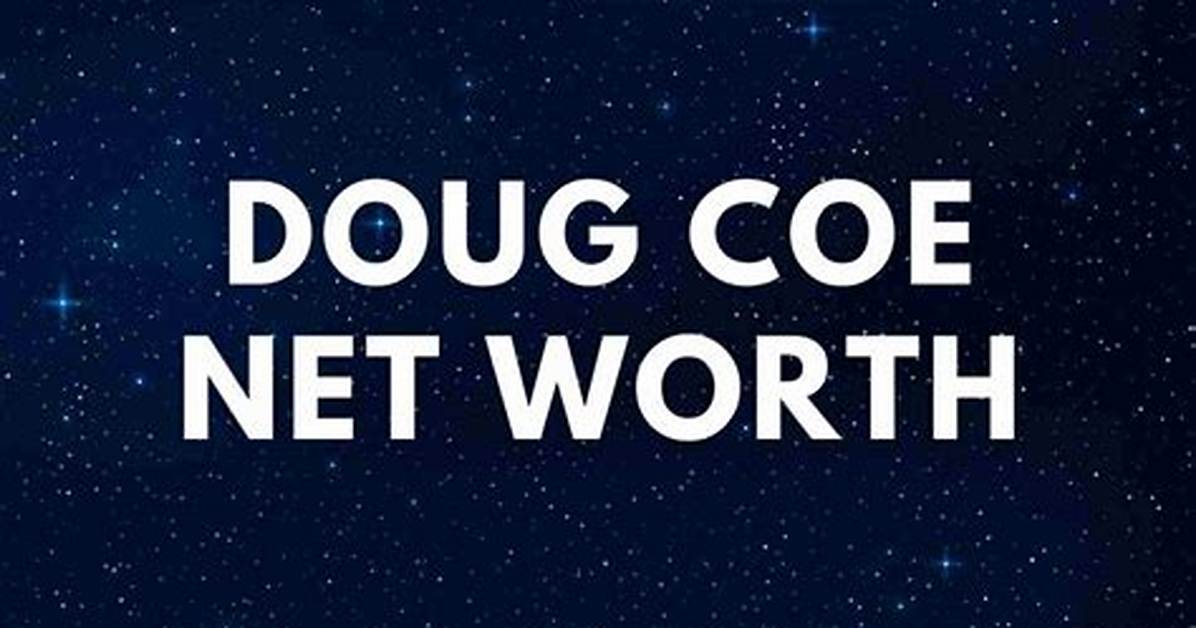 Doug Coe Net Worth 2024