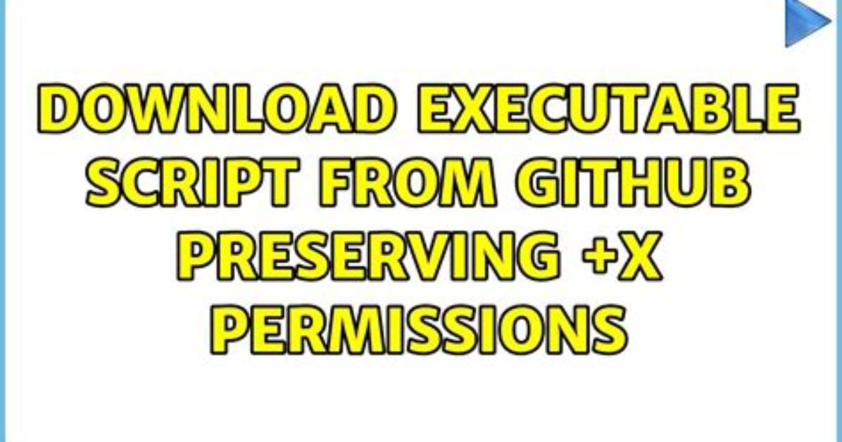 Download Executable Script from Github Preserving +X Permissions