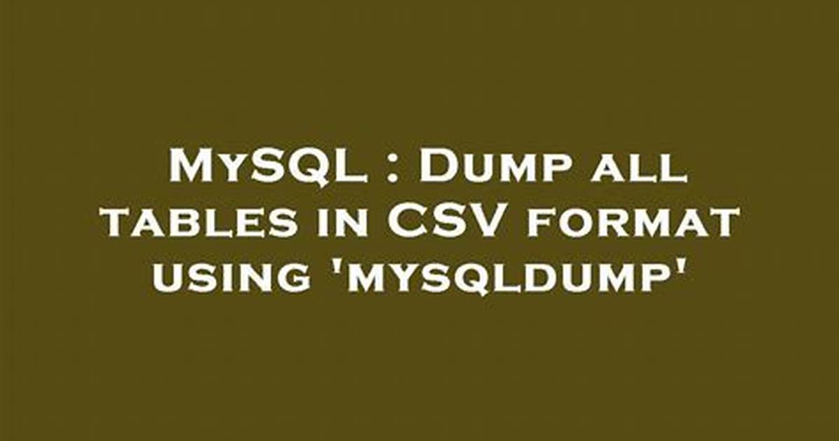 Dump All Tables in Csv Format Using 'Mysqldump'