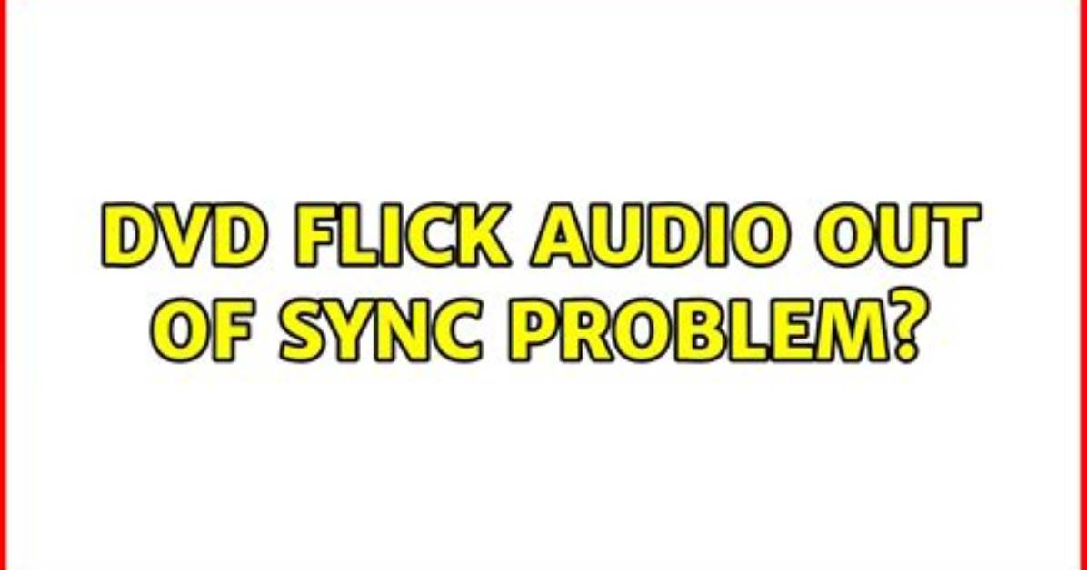 Dvd Flick and Audio Problems?