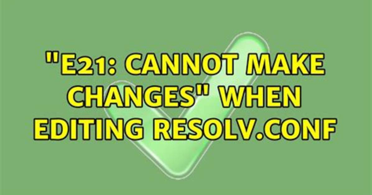 "E21: Cannot Make Changes" When Editing Resolv. Conf