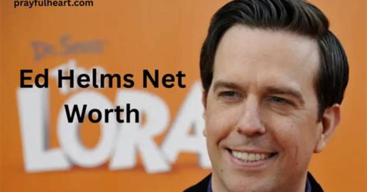 Ed Helms Net Worth
