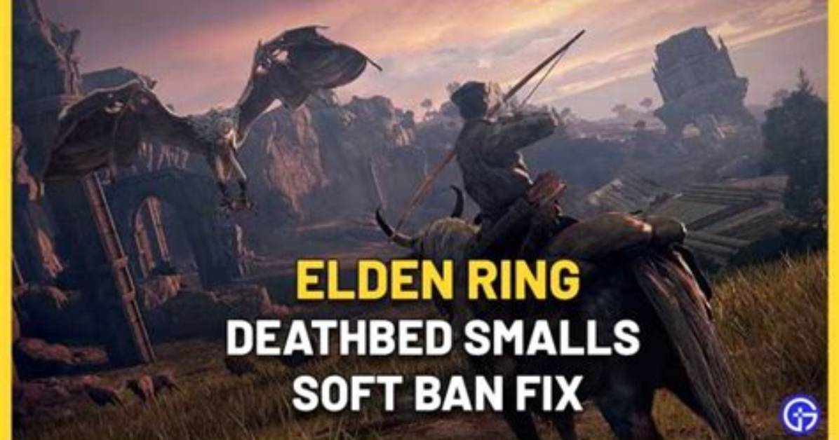 Elden Ring Deathbed Smalls Soft Ban Fix