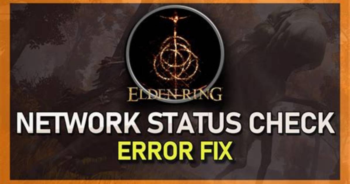 Elden Ring Network Status Check Failed Error Fix?