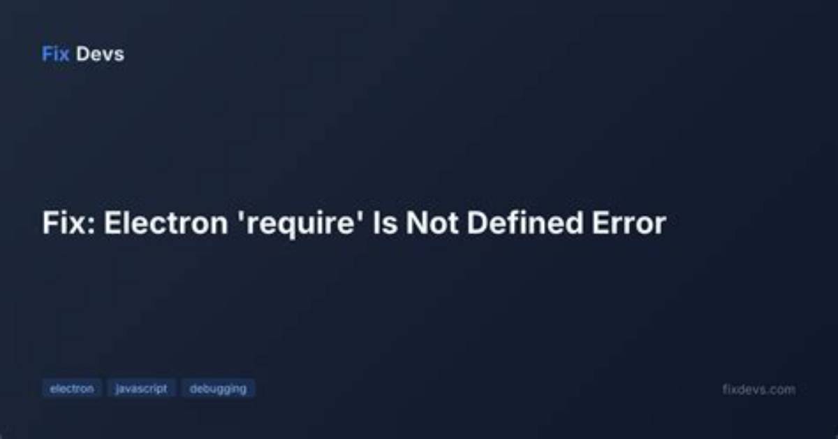 Electron Require() Is Not Defined