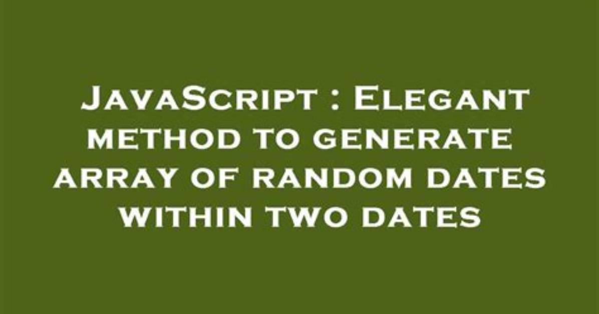 Elegant Method to Generate Array of Random Dates Within Two Dates