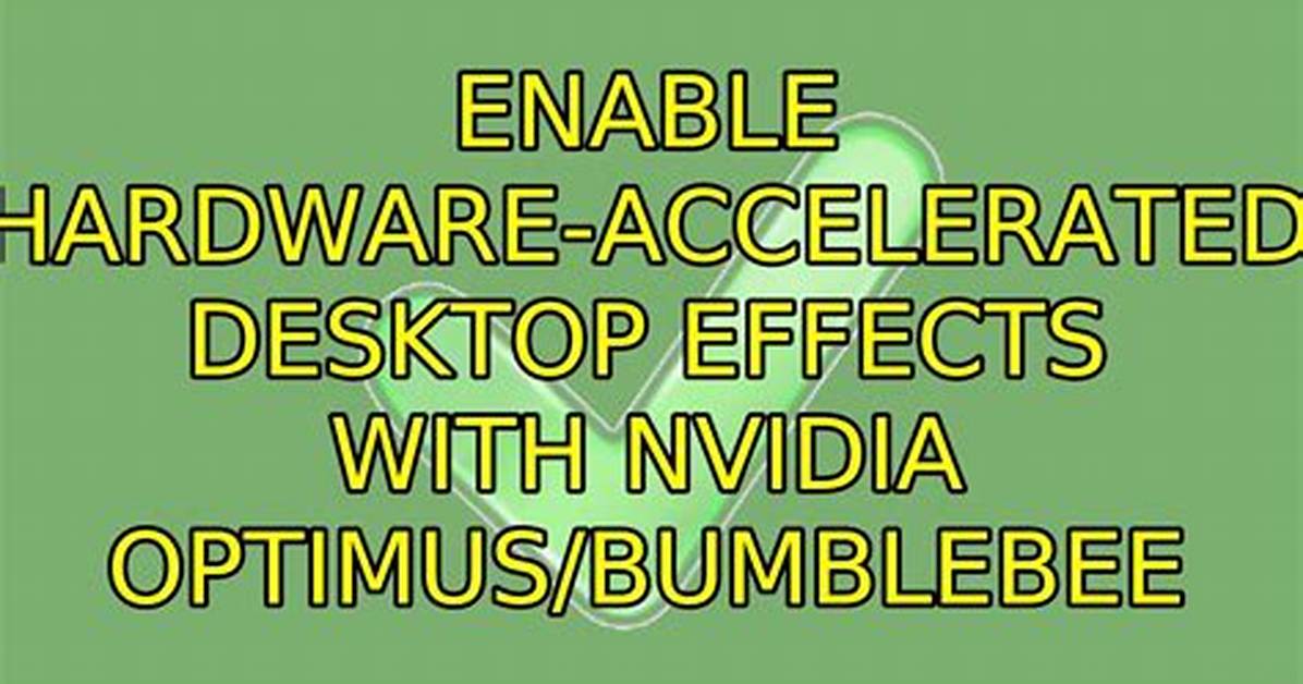 Enable Hardware-Accelerated Desktop Effects with Nvidia Optimus/Bumblebee