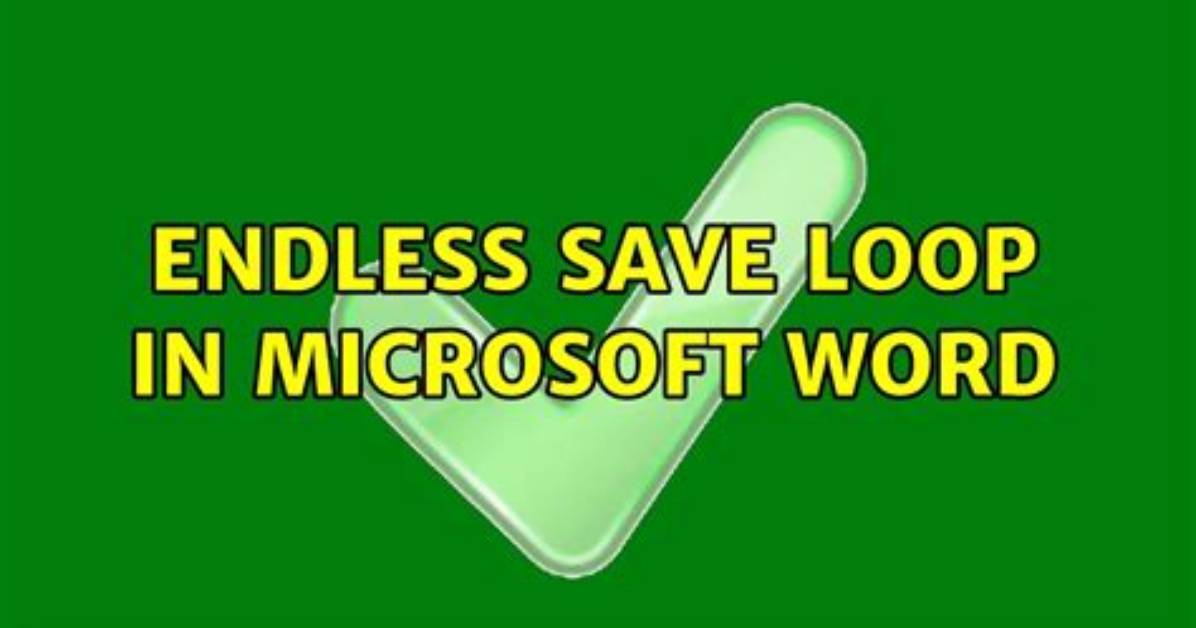 Endless Save Loop in Microsoft Word