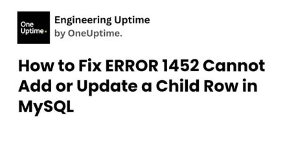 Error 1452: Cannot Add or Update a Child Row: a Foreign Key Constraint Fails
