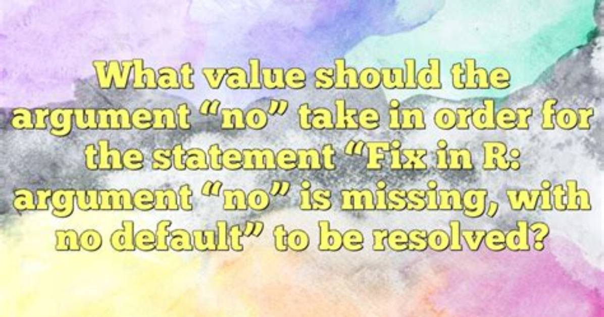 Error: Argument "X" Is Missing, with No Default