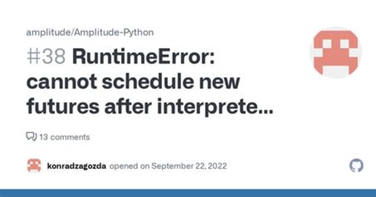 Error "Cannot Schedule New Futures After Interpreter Shutdown" While Working Through Threading