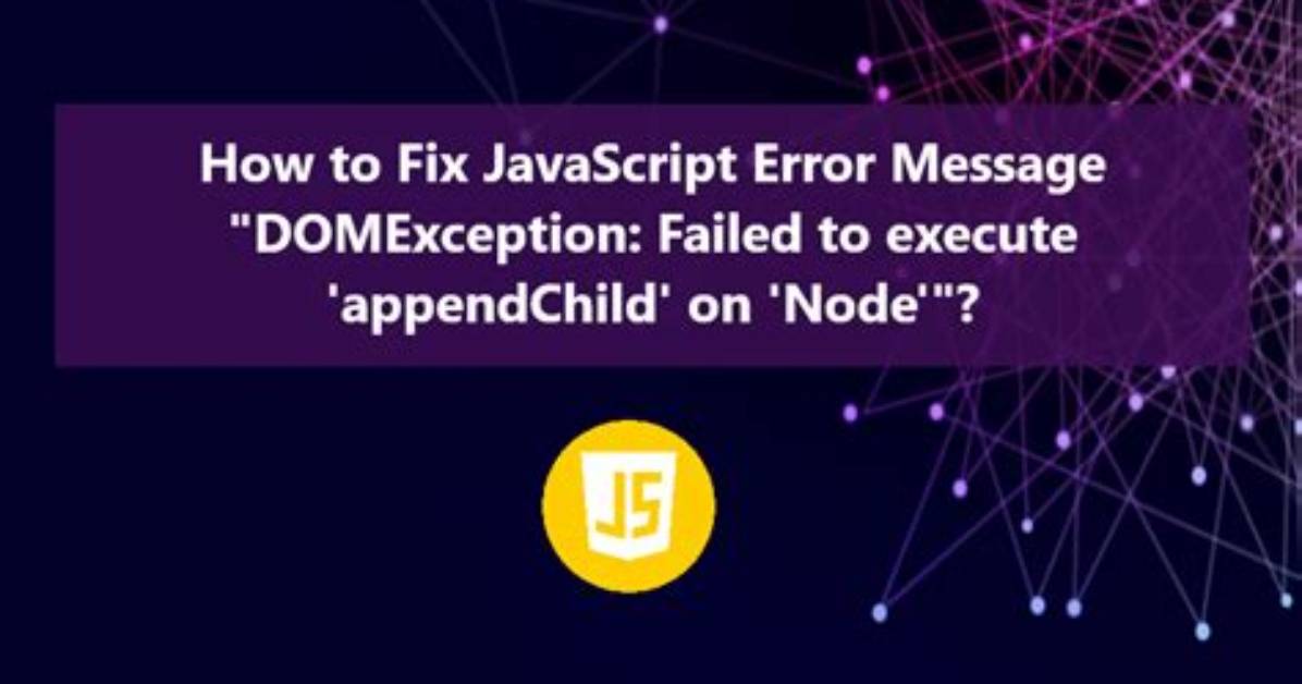 Error: Failed to Execute 'Appendchild' on 'Node': Parameter 1 Is Not of Type 'Node'