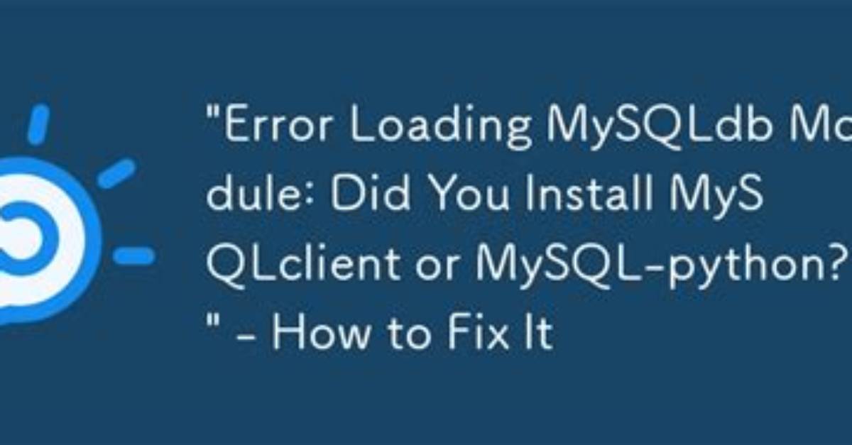 "Error Loading Mysqldb Module" When Installing Custom App