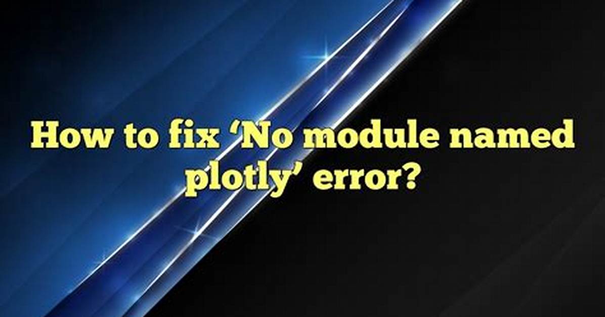 Error: No Module Named '_Plotly_Utils. Importers' When Import a Module Plotly for Python