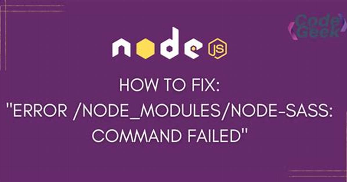 Error /Node_Modules/Node-Sass: Command Failed