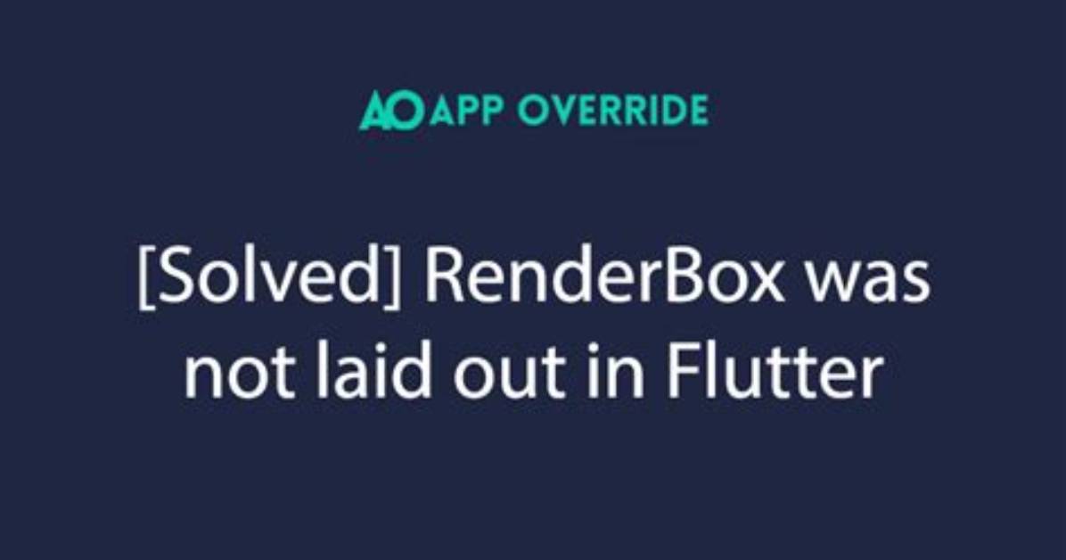 Error: Renderbox Was Not Laid out: Needs-Paint Needs-Compositing-Bits-Update