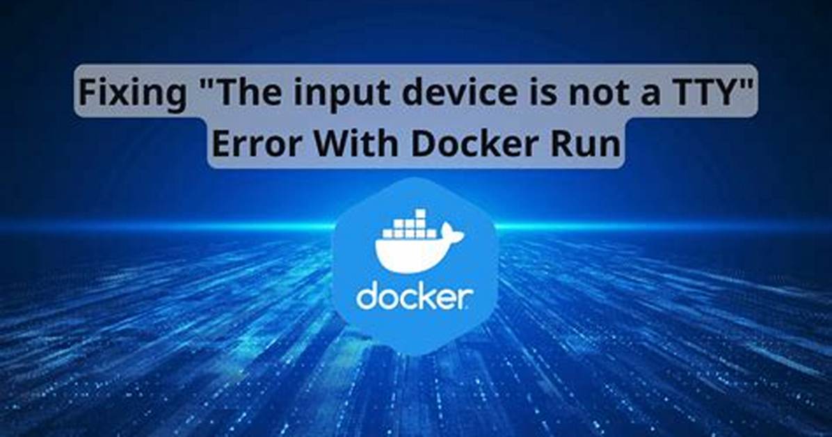 Error "The Input Device Is Not a Tty"