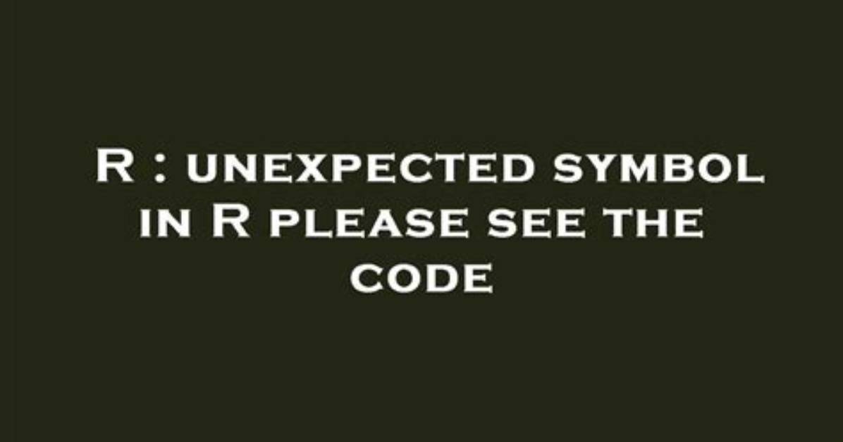 Error: Unexpected '}' in "}" in R [Duplicate]