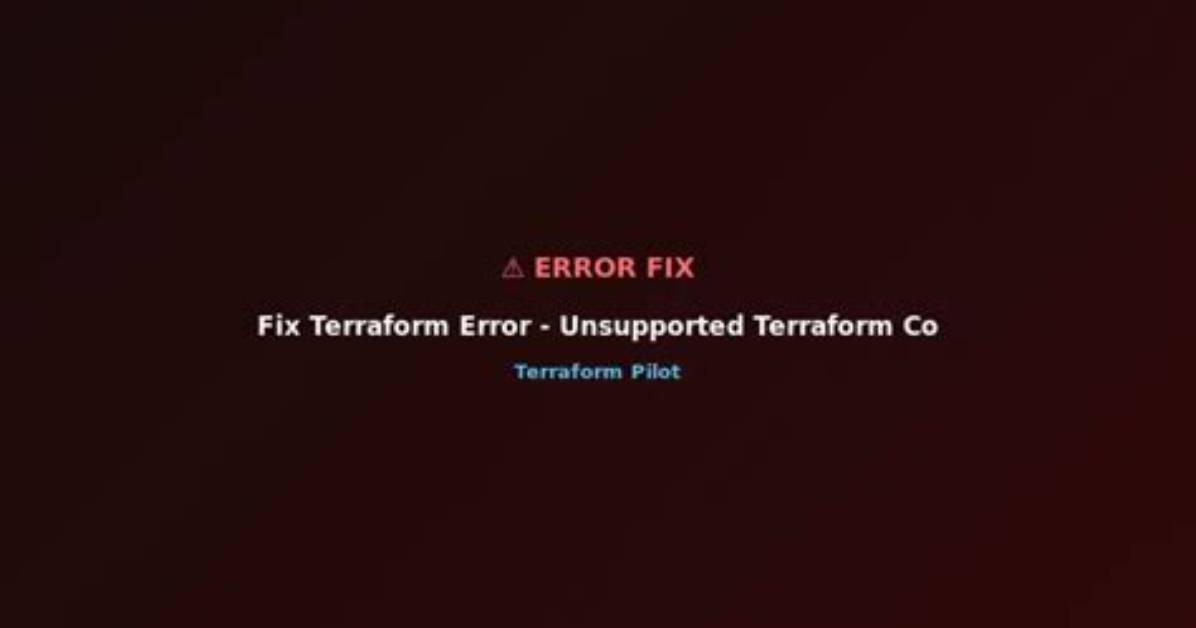 Error: Unsupported Terraform Core Version