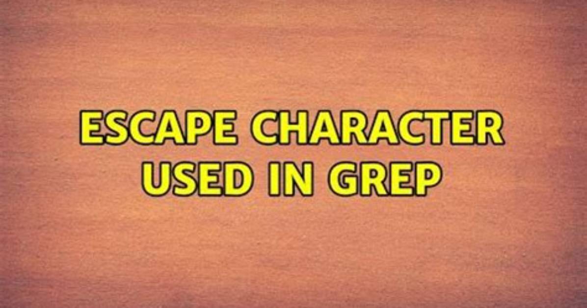 Escape Character Used in Grep